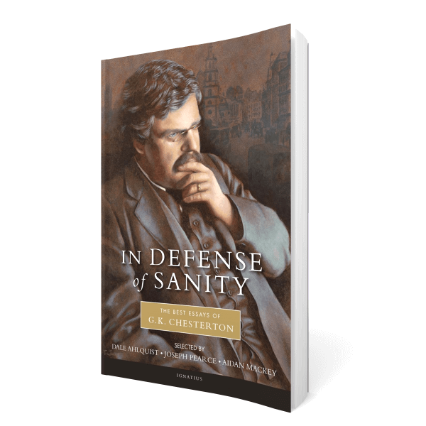 In Defense of Sanity: The Best Essays of G.K. Chesterton