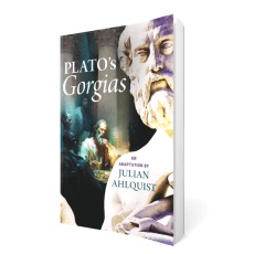 Plato's Gorgias (Adaptation by Julian Ahlquist)
